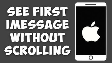 How To See First iMessage Without Scrolling