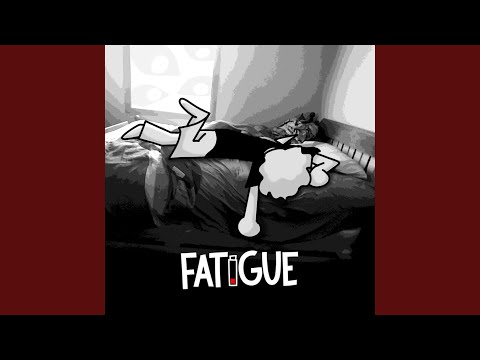 FATIGUE 