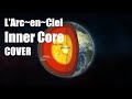 L'Arc~en~Ciel Inner Core カラオケ 歌ってみた