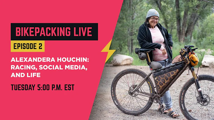 Bikepacking Live Episode 2  - Alexandera Houchin