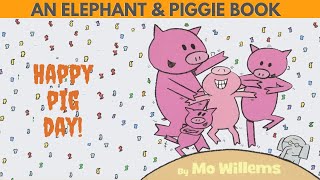 Happy Pig Day by Mo Willems | An Elephant & Piggie Read Aloud