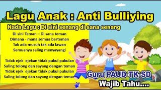 Lagu Anak Anti Bulliying Nada Lagu Di sini senang di sana senang - cocok untuk PAUD - TK / RA - SD