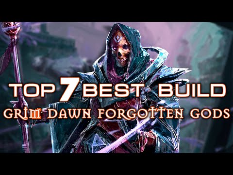 Grim Dawn TOP7 BUILDS in Forgotten Gods: Deathknight, Cabalist, Warlock, Warlord, Spellbinder, Druid