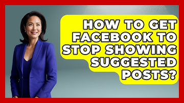 How To Get Facebook To Stop Showing Suggested Posts? - Everyday-Networking