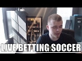 Make Six Figures Live Betting Soccer...(Strategy and Tips ...