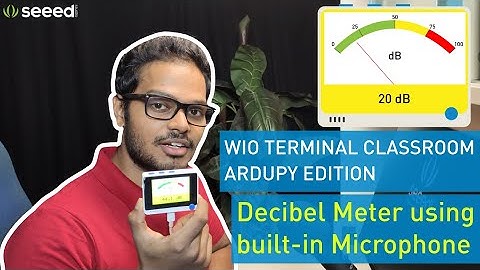 Wio Terminal Classroom with Ardupy #3 | Decibel Meter using built-in Microphone