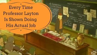 Every Time Professor Layton Is Shown Doing His Actual Job