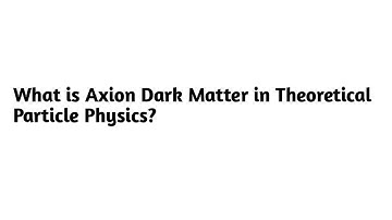 What is Axion Dark Matter in Theoretical Particle Physics ?