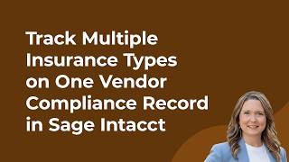How to Track Multiple Insurance Types on One Vendor Compliance Record in Sage Intacct