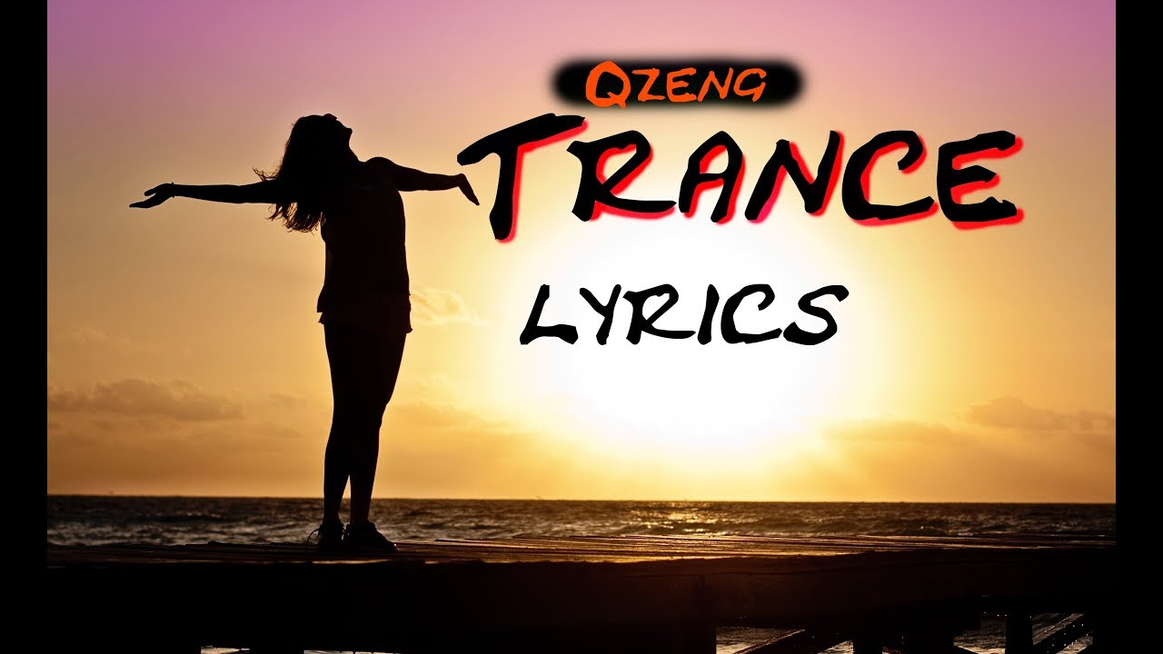 trance qzeng lyrics youtube trance qzeng lyrics youtube