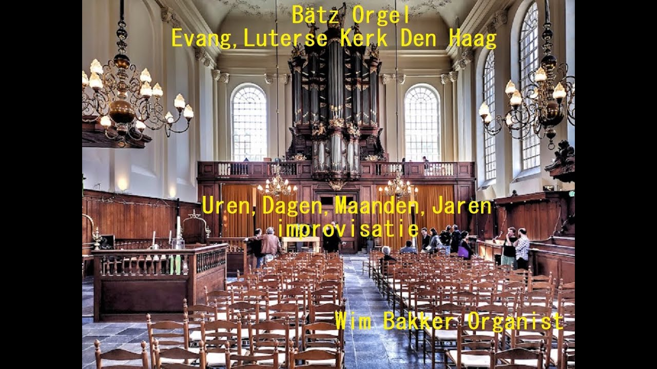 Improvisatie over Uren,Dagen,Maanden,Jaren ,Bätz orgel EV Lutherse Kerk