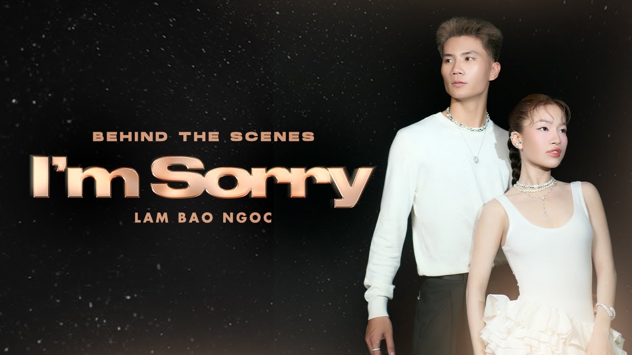 LÂM BẢO NGỌC - I'm Sorry | Behind The Scenes