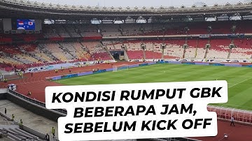 Detail Rumput Dan Suasana GBK 2 Jam Sebelum Kick-Off Lawan Jepang