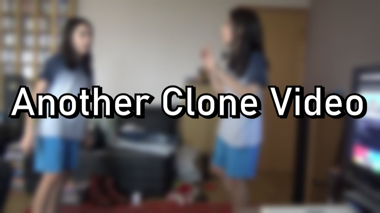 Another Clone Video because why not