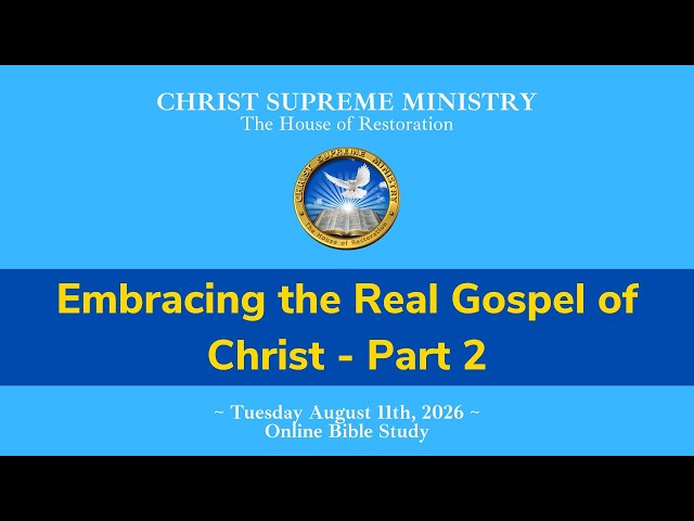 Embracing the Real Gospel of Christ - Part 2 | Tuesday August 11 2026 Bible Study