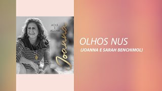 Joanna | Olhos nus (Joanna e Sarah Benchimol) | álbum Aqui e Agora