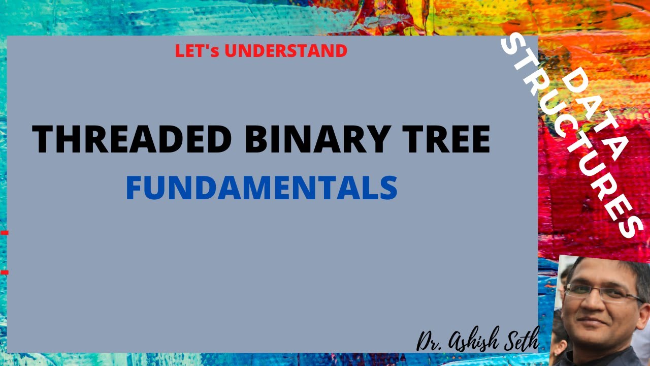 Threaded Binary Tree - Fundamentals - YouTube