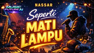 Download Lagu Nassar – Seperti Mati Lampu | Versi Jazz \u0026 Rap yang Bikin Merinding | By MUSIC FUTURE AI MP3