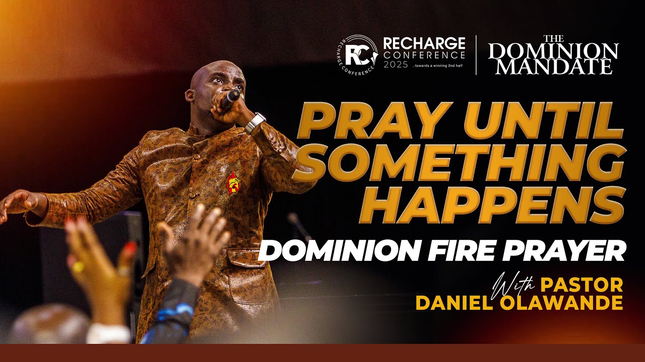 PRAY UNTIL SOMETHING HAPPENS: DOMINION FIRE PRAYER | DANIEL OLAWANDE ...