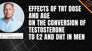 Effects of TRT Dose and Age on the Conversion of Testosterone to Estradiol and DHT in Men