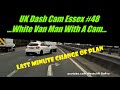 UK Dash Cam Essex Compilation #48 - White Van Man With A Cam