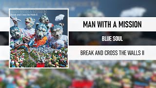 Download lagu MAN WITH A MISSION - BLUE SOUL [BREAK AND CROSS THE WALLS II] [2022]