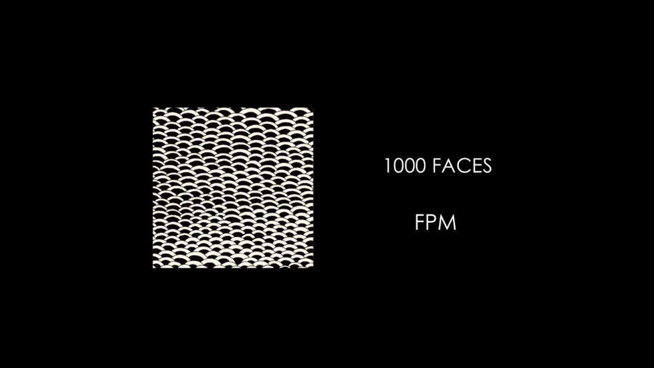 Watch FPM / 1000 FACES on YouTube Watch FPM / 1000 FACES on YouTube