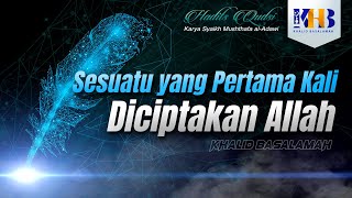 Hadits Qudsi - Sesuatu yang Pertama Kali Diciptakan Allah