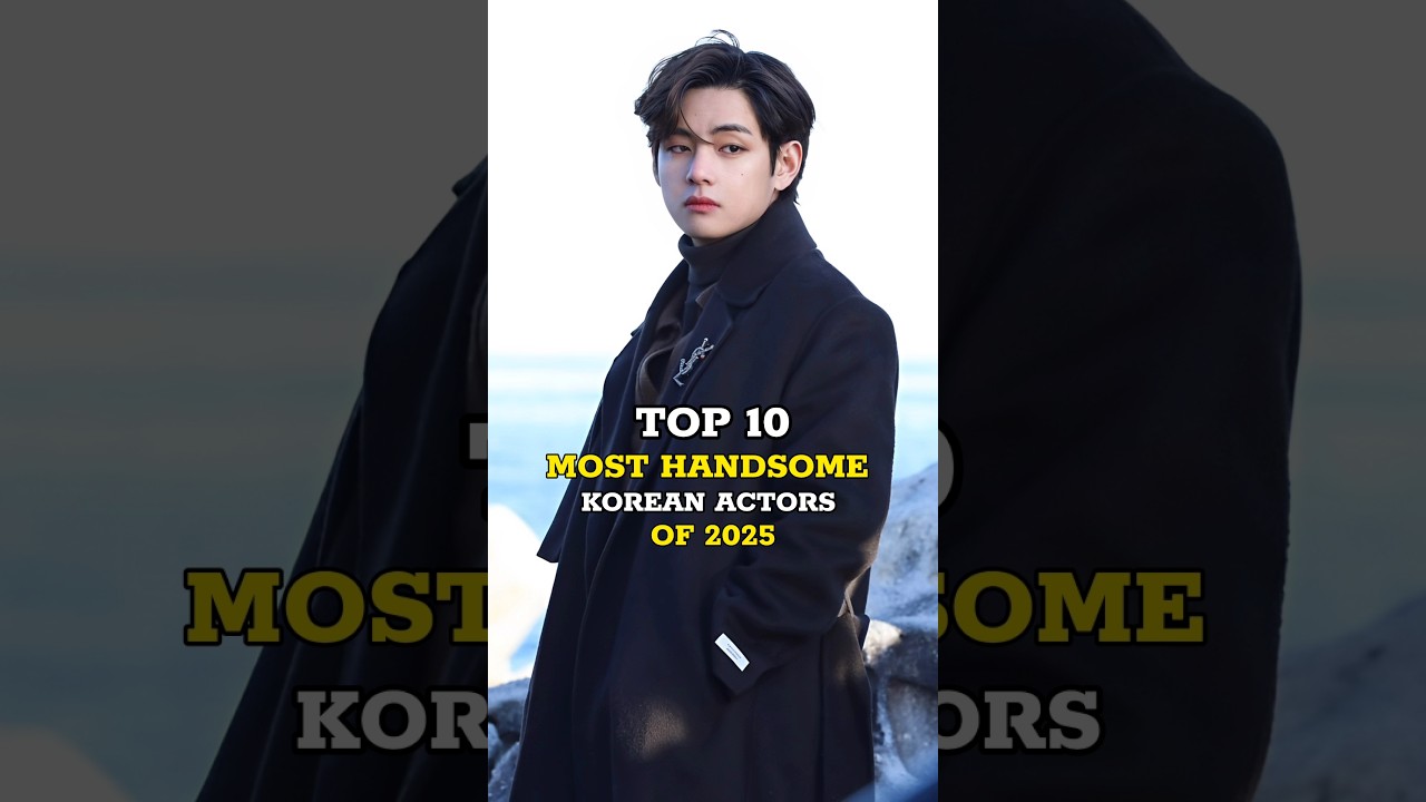 😍TOP 10 Handsome Korean Actors Of 2025🤩 