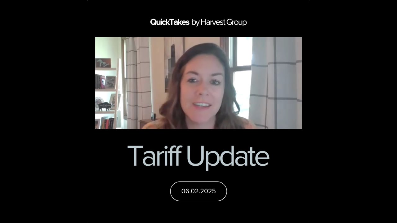 Tariff Updates for Brands | June 2, 2025 | Harvest Group QuickTake