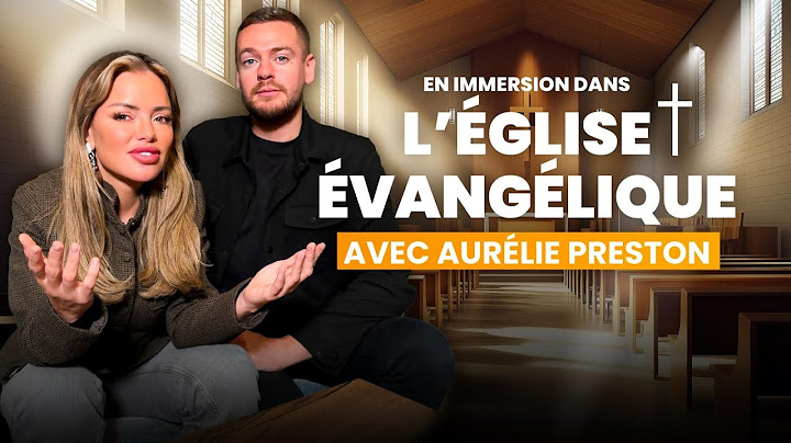 EN IMMERSION DANS L'ÉGLISE ÉVANGÉLIQUE AVEC AURÉLIE PRESTON