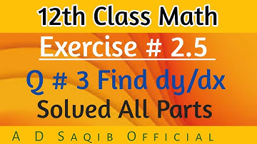 12th Class Math | Exercise 2.5 | Question 3 Find dy/dx | Solved All Parts | @adsaqibofficial7044