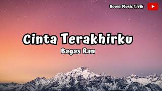 Cinta Terakhirku | Bagas Ran (Lirik Lagu)