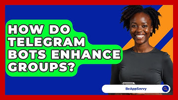 How Do Telegram Bots Enhance Groups? - Be App Savvy