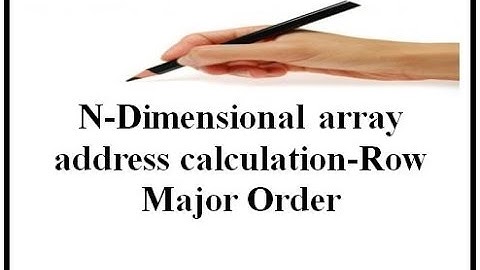 N-Dimensional array address calculation-Row Major Order