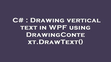C# : Drawing vertical text in WPF using DrawingContext.DrawText()