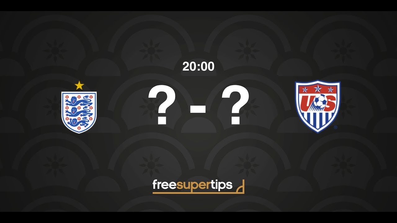 England vs USA Predictions, Betting Tips and Match Preview Friendly
