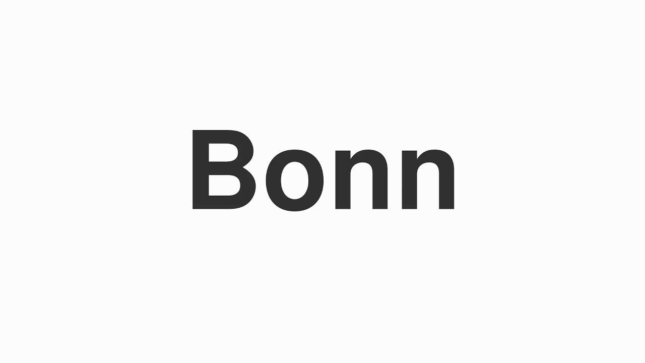 How to Pronounce "Bonn"