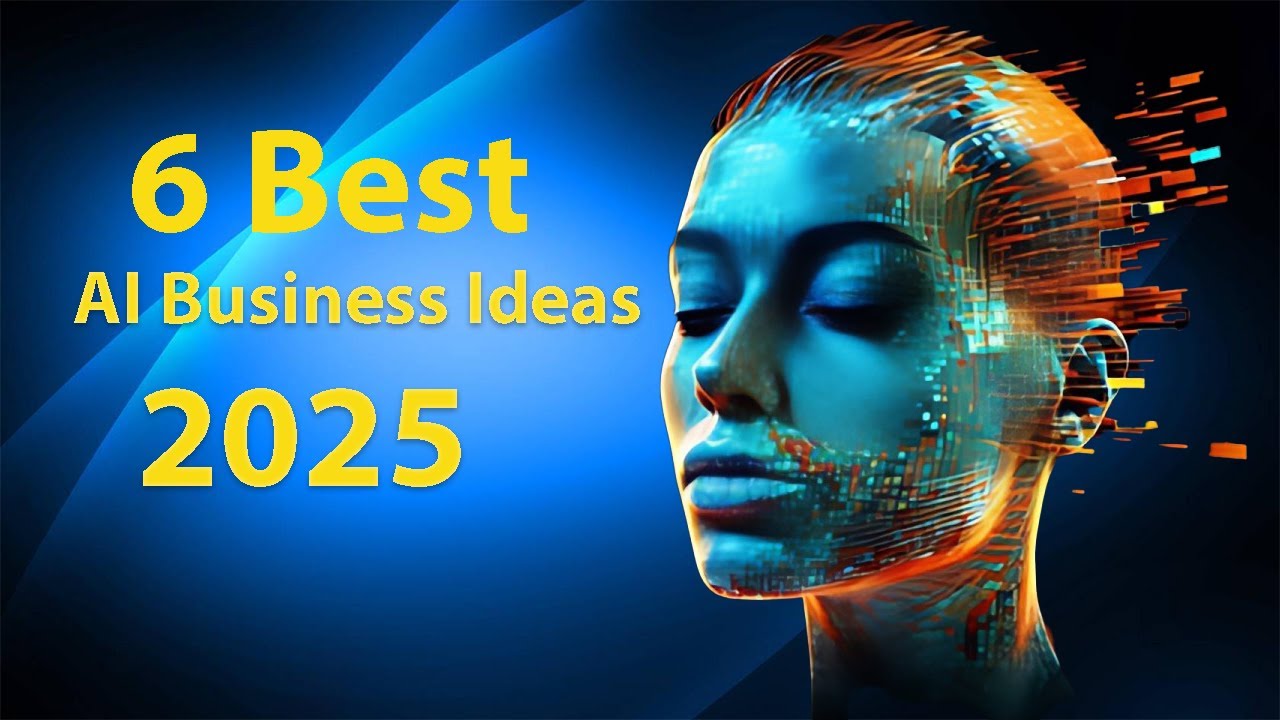 Six new Profitable AI Business Ideas – Best AI Businesses in 2025 - YouTube