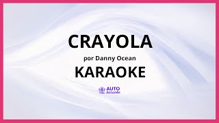 Danny Ocean - Crayola KARAOKE (tono original)