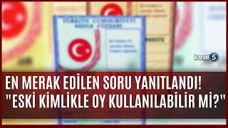 Eski Kimlikle Oy Kullanılabilecek Mi? Eski Kimlikle Oy Kullanılabilecek Mi?