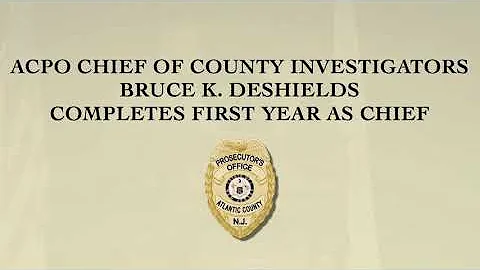 CHIEF OF ATLANTIC COUNTY INVESTIGATORS- BRUCE K. DESHIELDS MARKS 1 YEAR OF SERVICE AS ACPO CHIEF