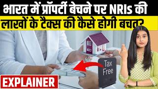 NRI Selling Property in India Save Capital Gains Tax Legally | Section 54, 54F, 54EC & 115F