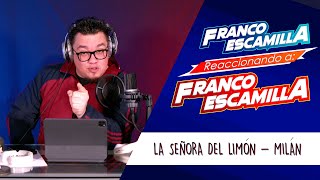 Franco Escamilla Reaccionando a Franco Escamilla.- La señora del limón - Milán