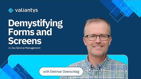 Demystifying Forms and Screens in Jira Service Management | October 2024