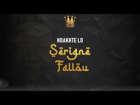NDAKHTE LO - SERIGNE FALLOU (LYRICS VIDEO)