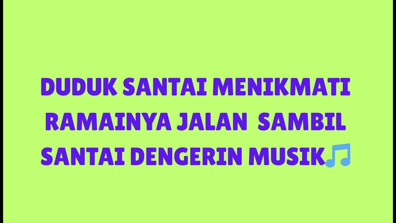 DUDUK SANTAI MENIKMATI RAMAINYA JALAN  SAMBIL SANTAI DENGERIN MUSIK🎵