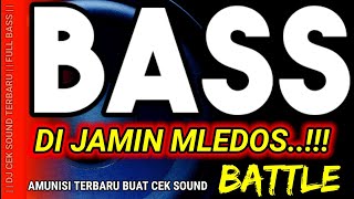 DJ BASS BATTLE TERBARU COCOK BUAT CEK SOUND