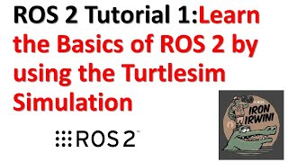 ROS 2 Tutorial 1: Learn the Basics of ROS 2 by Using Turtlesim Simulation