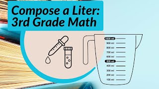 Compose a Liter 3rd Grade Math